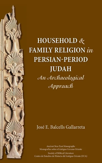 Household and Family Religion Persian-Period Judah: An Archaeological Approach