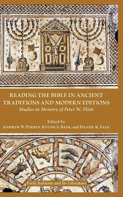 Reading the Bible Ancient Traditions and Modern Editions: Studies Memory of Peter W. Flint