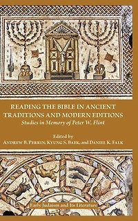 Reading the Bible Ancient Traditions and Modern Editions: Studies Memory of Peter W. Flint