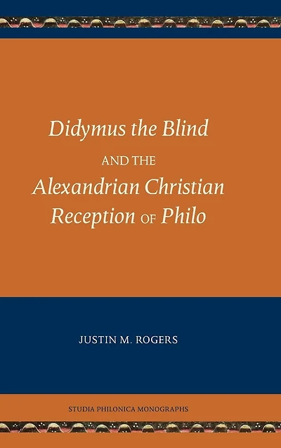 Didymus the Blind and Alexandrian Christian Reception of Philo