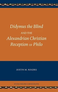 Didymus the Blind and Alexandrian Christian Reception of Philo