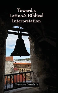 Toward a Latino/a Biblical Interpretation