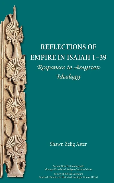 Reflections of Empire Isaiah 1-39: Responses to Assyrian Ideology