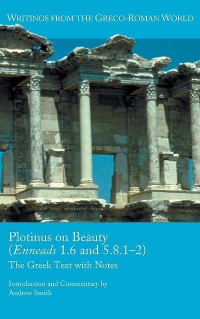 Plotinus on Beauty (Enneads 1.6 and 5.8.1-2): The Greek Text with Notes