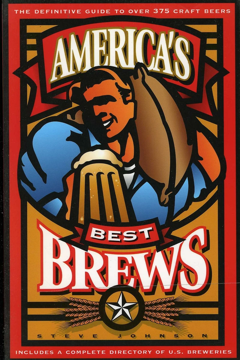 America's Best Brews: The Definitive Guide to More Than 375 Craft Beers from Coast