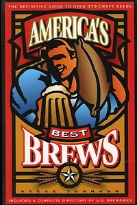 America's Best Brews: The Definitive Guide to More Than 375 Craft Beers from Coast