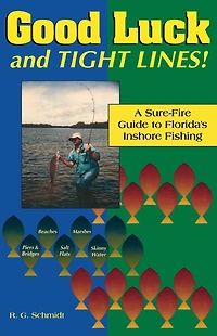 Good Luck and Tight Lines: A Sure-Fire Guide to Florida's Inshore Fishing