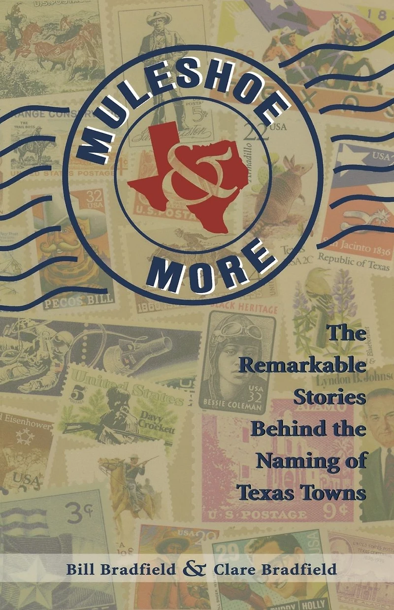 Muleshoe and More: the Remarkable Stories Behind Naming of Texas Towns