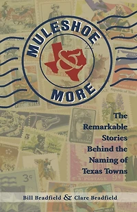 Muleshoe and More: the Remarkable Stories Behind Naming of Texas Towns