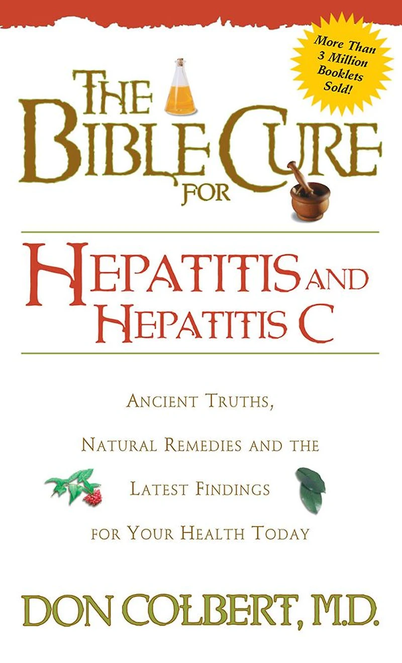Bible Cure for Hepatitis C: Ancient Truths, Natural Remedies and the Latest Findings Your Health Today