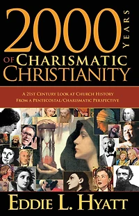 2000 Years Of Charismatic Christianity: a 21st century look at church history from pentecostal/charismatic prospective