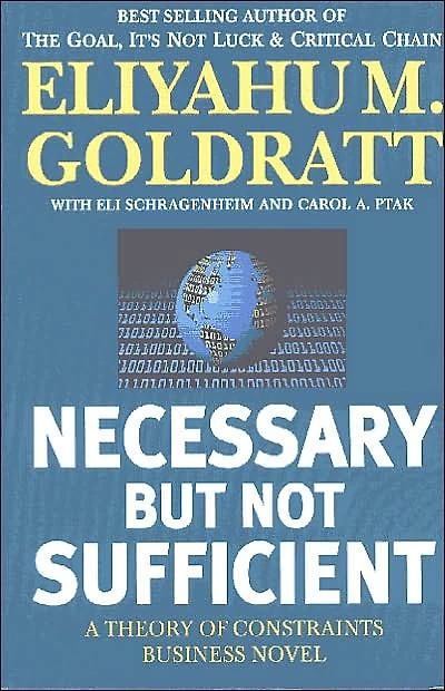Necessary But Not Sufficient: A Theory of Constraints Business Novel