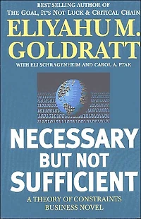 Necessary But Not Sufficient: A Theory of Constraints Business Novel