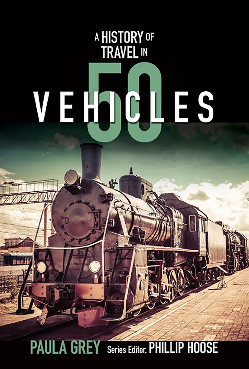 A History of Travel 50 Vehicles (History Series)