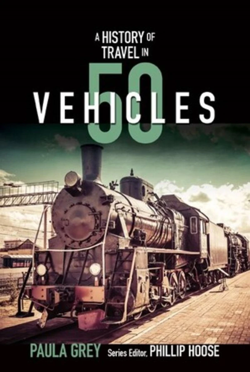 A History of Travel 50 Vehicles (History Series)