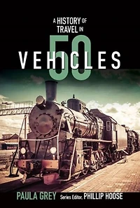 A History of Travel 50 Vehicles (History Series)