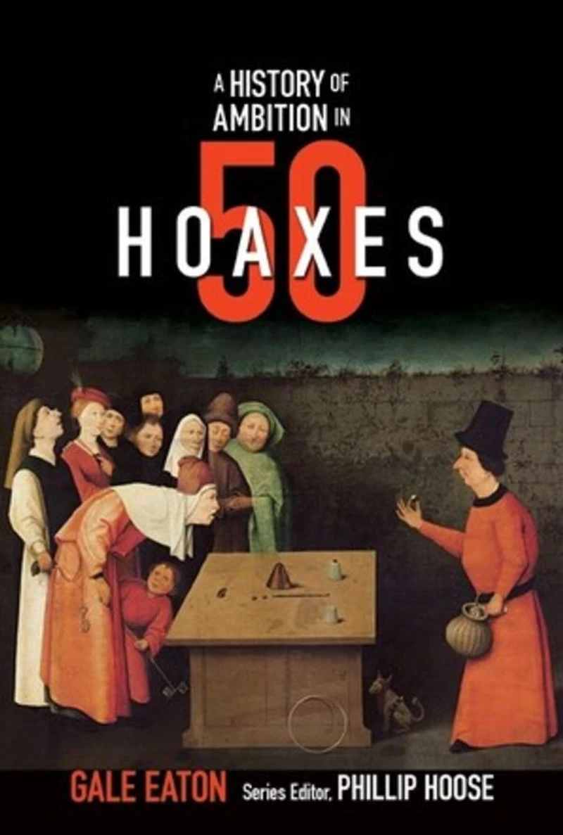 A History of Ambition 50 Hoaxes (History Series)