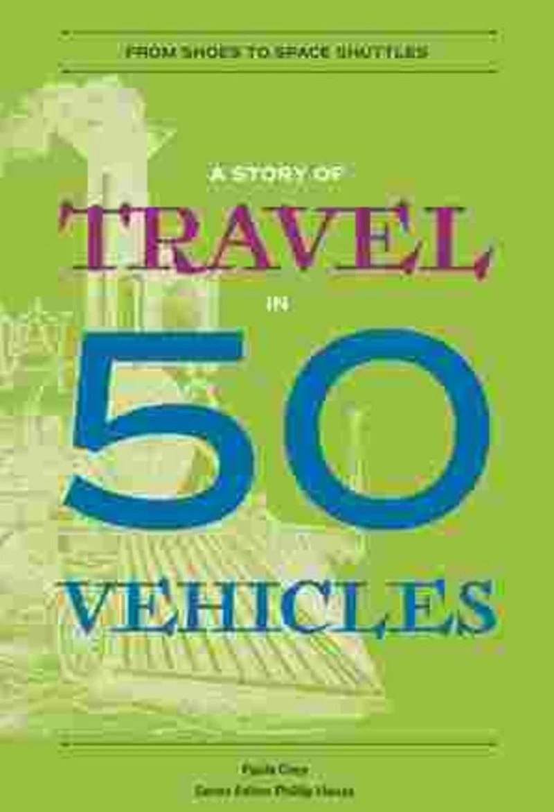 A History of Travel 50 Vehicles (History Series)