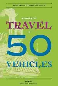 A History of Travel 50 Vehicles (History Series)