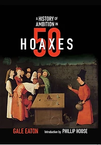 A History of Ambition 50 Hoaxes (History Series)