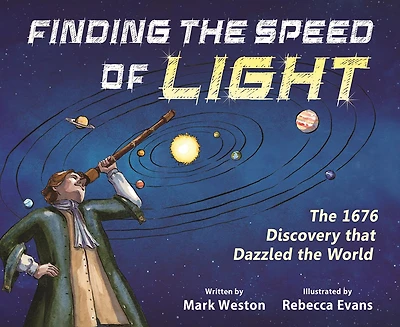 Finding the Speed of Light: 1676 Discovery that Dazzled World