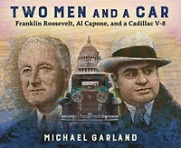 Two Men and a Car: Franklin Roosevelt, Al Capone, Cadillac V-8