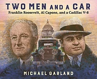 Two Men and a Car: Franklin Roosevelt, Al Capone, Cadillac V-8