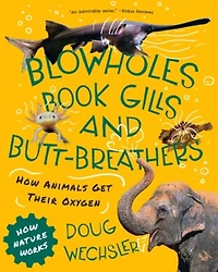 Blowholes, Book Gills, and Butt-Breathers: How Animals Get Their Oxygen