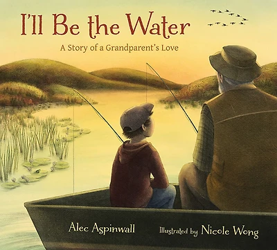 I'll Be the Water: a Story of Grandparent's Love