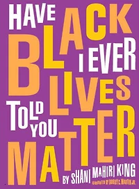 Have I Ever Told You Black Lives Matter