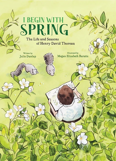I Begin with Spring: The Life and Seasons of Henry David Thoreau
