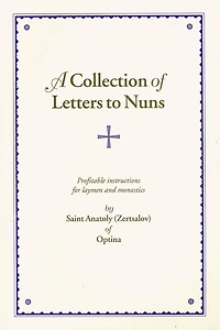 A Collection of Letters to Nuns: Profitable Instructions for Laymen and Monastics