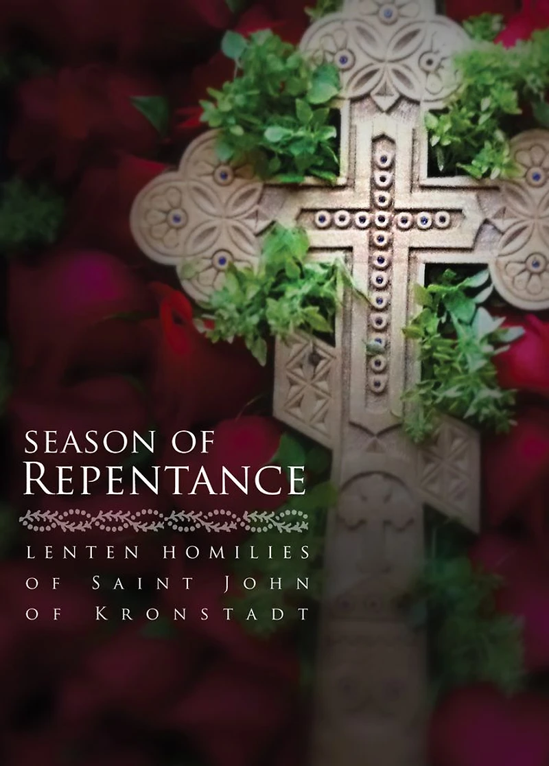 Season of Repentance: Lenten Homilies Saint John Kronstadt