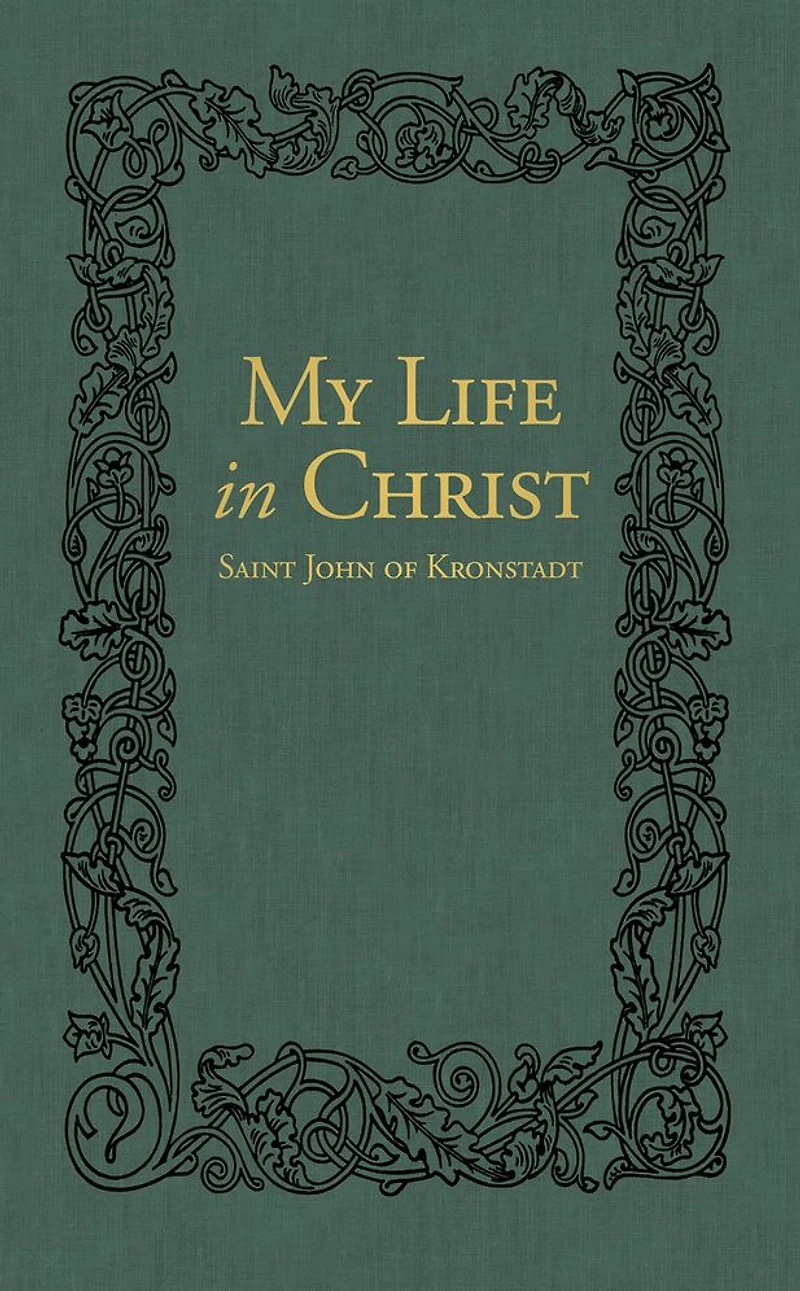 My Life Christ: The Spiritual Journals of St John Kronstadt