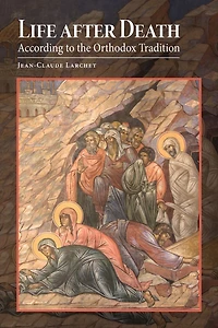 Life after Death According to the Orthodox Tradition