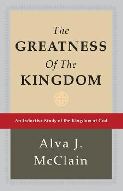 The Greatness of the Kingdom: An Inductive Study of the Kingdom of God