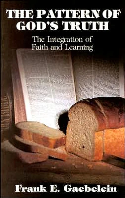 Pattern of God's Truth: Problems of Integration in Christian Education