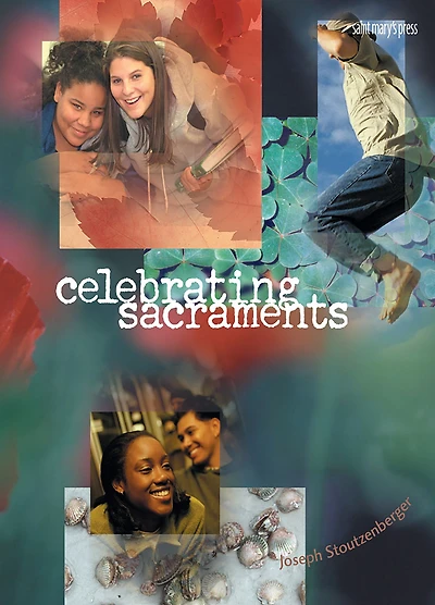 Celebrating Sacraments (Third Edition): (Student Text)