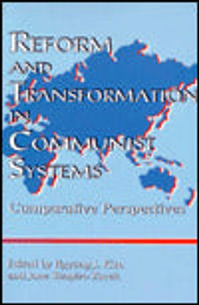 Reform and Transformation in Communist Systems: Comparative Perspectives