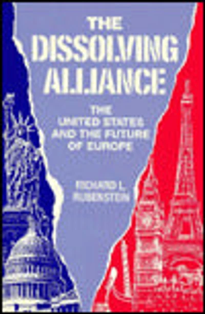 The Dissolving Alliance: The U. S. and the Future of Europe