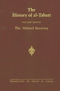 the History of al-?abari Vol. 37: ?Abbasid Recovery: War Against Zanj Ends A.D. 879-893/A.H. 266-279