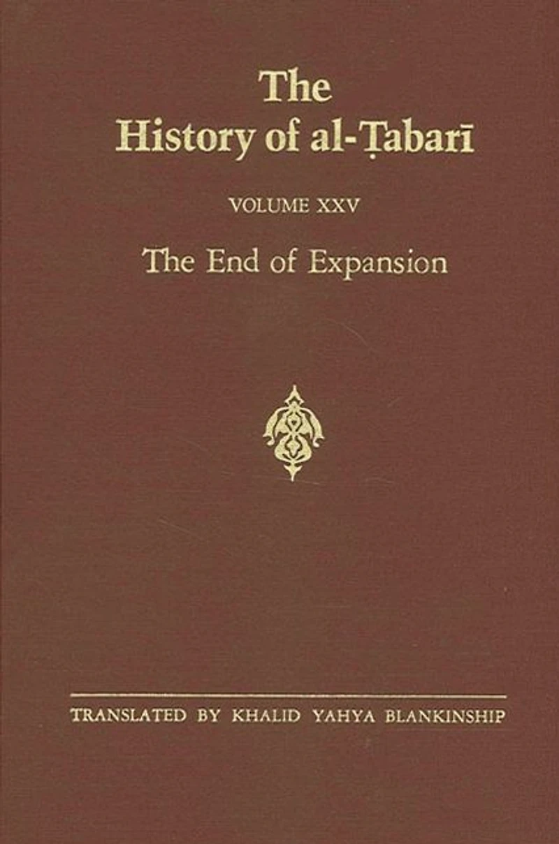 The History of al-?abari Vol. 25: End Expansion: Caliphate Hisham A.D. 724-738/A.H. 105-120