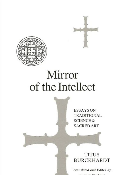 Mirror of the Intellect: Essays on Traditional Science and Sacred Art