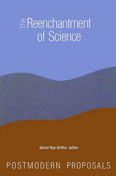 The Reenchantment of Science: Postmodern Proposals