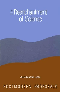 The Reenchantment of Science: Postmodern Proposals