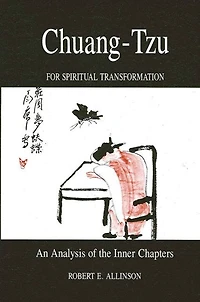 Chuang-Tzu for Spiritual Transformation: An Analysis of the Inner Chapters