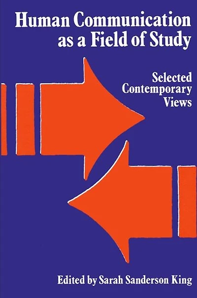 Human Communication as a Field of Study: Selected Contemporary Views