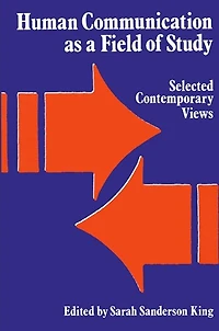 Human Communication as a Field of Study: Selected Contemporary Views