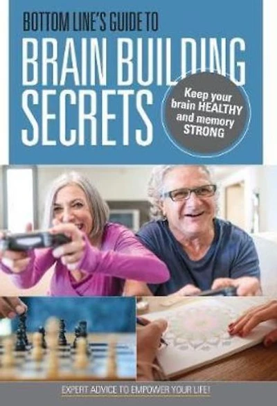 Bottom Line's Guide to Brain-Building Secrets: Keep your brain healthy and your memory strong