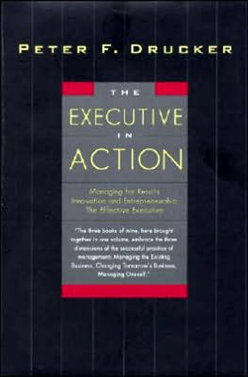 The Executive Action: Three Drucker Management Books on What to Do and Why How It